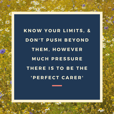 know-your-limits-dont-push-beyond-them-however-much-pressure-there-is-to-be-the-perfect-carer-1.png